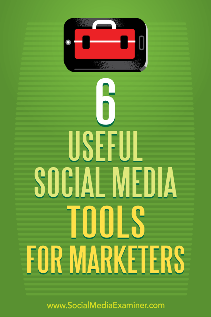 6 Instrumente utile de social media pentru specialiștii în marketing: Social Media Examiner