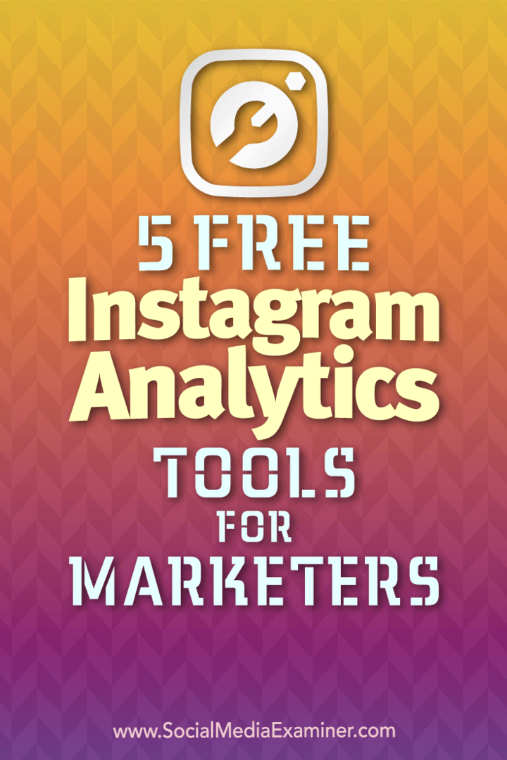 5 Instrumente gratuite de analiză Instagram pentru specialiștii de marketing de către Jill Holtz pe Social Media Examiner.