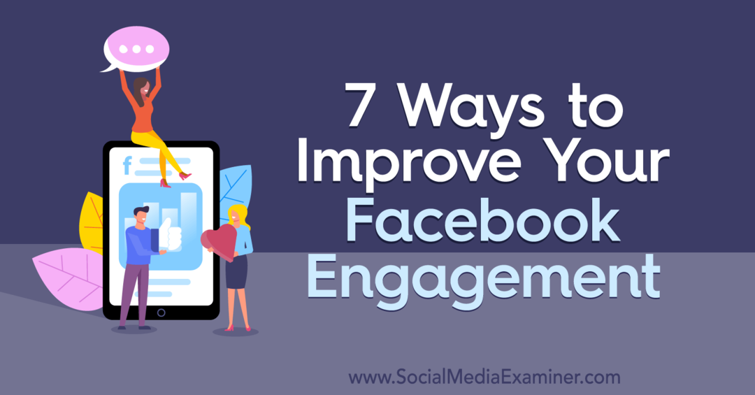 7 moduri de a vă îmbunătăți angajamentul pe Facebook de Laura Moore pe Social Media Examiner.