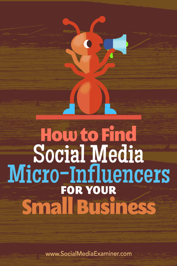 Cum să găsiți micro-influențatori de rețele sociale pentru afacerea dvs. mică de Shane Barker pe Social Media Examiner.