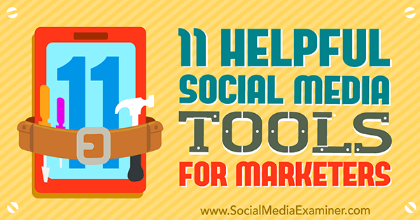 11 Instrumente utile de social media pentru specialiștii în marketing de către Jordan Kastelar pe Social Media Examiner