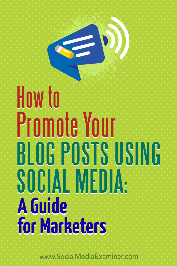 Cum să vă promovați postările pe blog folosind rețelele sociale: un ghid pentru specialiștii în marketing: examinatorul rețelelor sociale