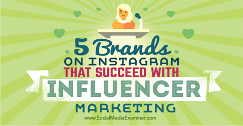 cinci mărci reușind cu marketingul de influențare pe Instagram