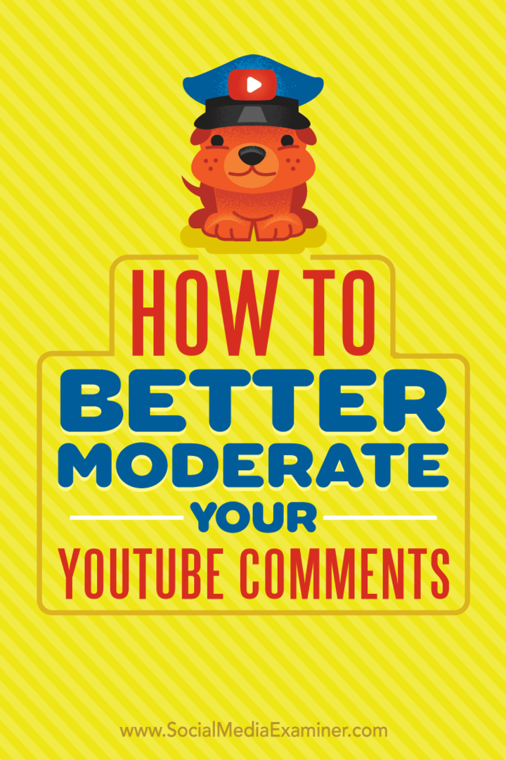 Cum să vă moderați mai bine comentariile de pe YouTube: Social Media Examiner