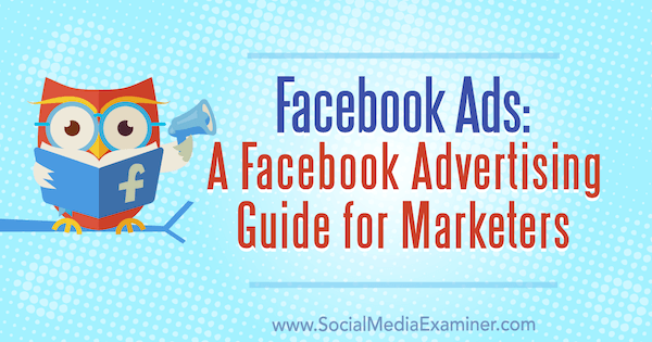 Facebook Ads: Un ghid publicitar Facebook pentru marketeri de Lisa D. Jenkins pe Social Media Examiner.