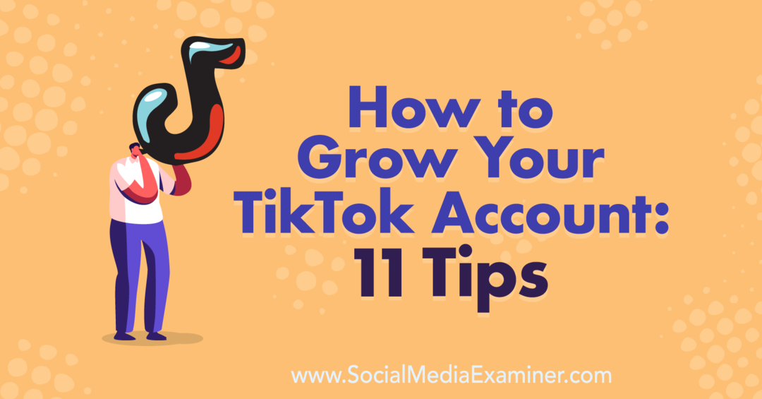Cum să-ți dezvolți contul TikTok: 11 sfaturi de Keenya Kelly pe Social Media Examiner.
