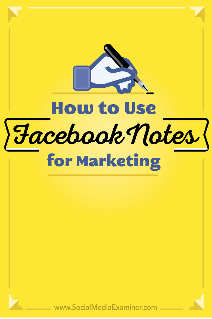 Cum se utilizează notele Facebook pentru marketing: examinator de rețele sociale