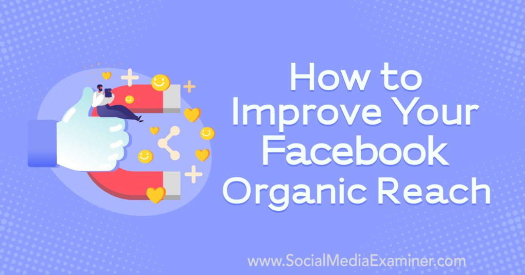 Cum să vă îmbunătățiți acoperirea organică pe Facebook, oferind informații de la Oaspeți pe podcastul de socializare marketing.