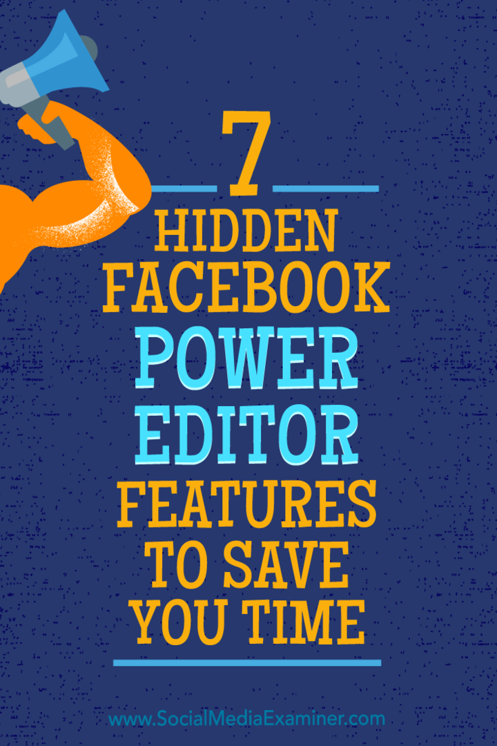 7 caracteristici ascunse de Facebook Power Editor pentru a vă economisi timp de JD Prater pe Social Media Examiner.