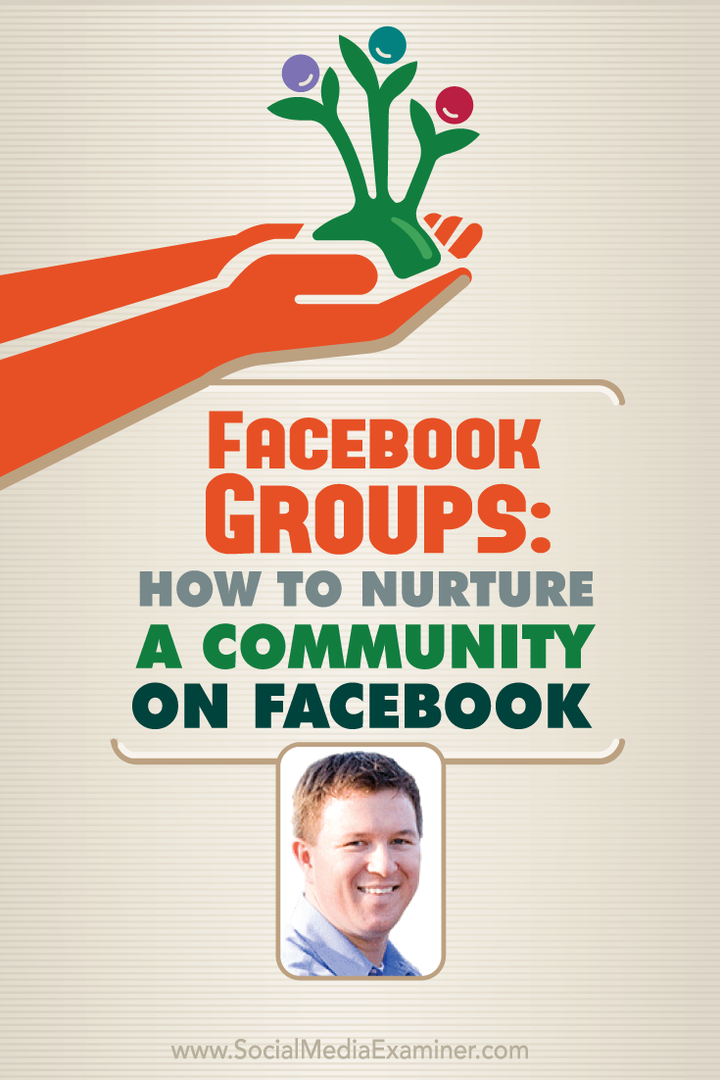 Grupuri Facebook: Cum să hrănești o comunitate pe Facebook: Social Media Examiner