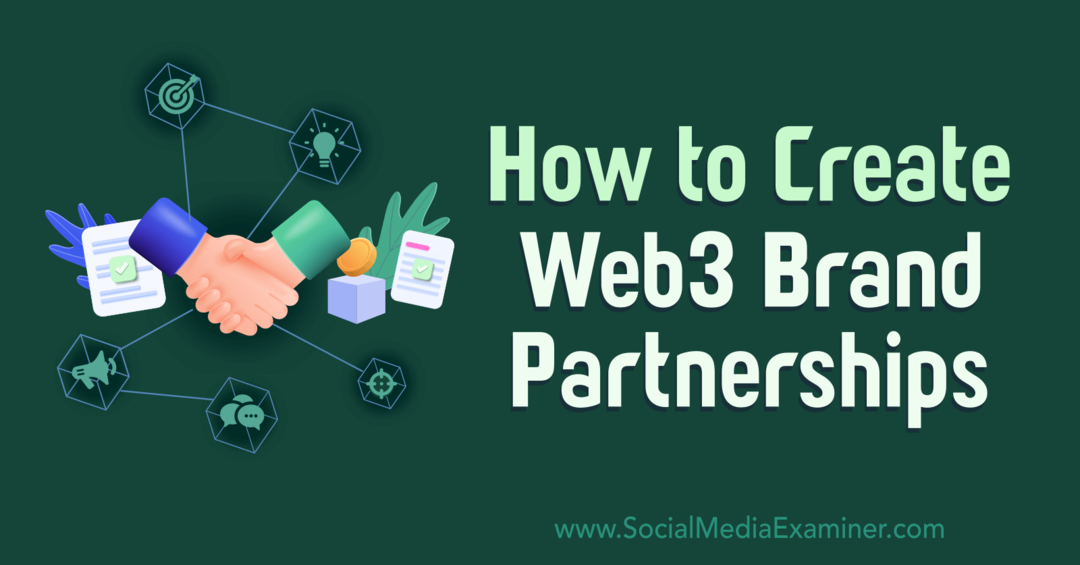 Cum se creează parteneriate de marcă Web3: Social Media Examiner