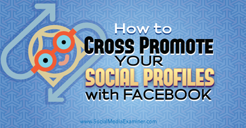 promovează încrucișat profiluri de social media cu Facebook