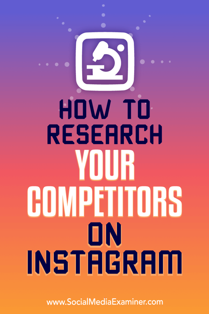 Cum să vă cercetați concurenții pe Instagram: Social Media Examiner