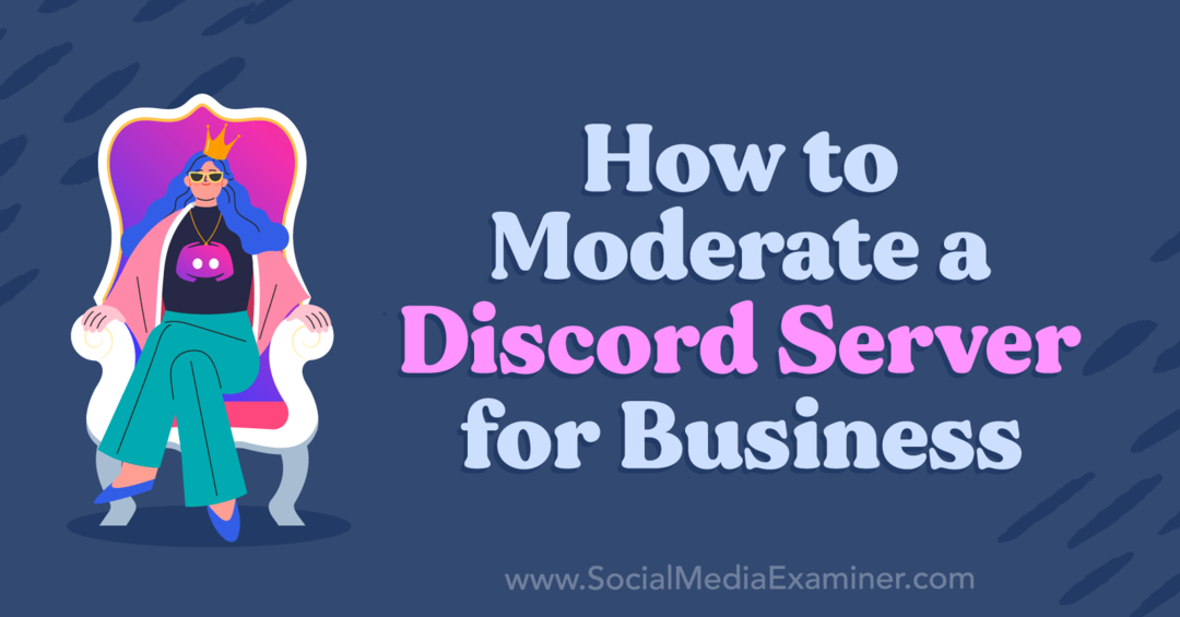 Cum să moderezi un server Discord pentru afaceri de Corinna Keefe pe Social Media Examiner.