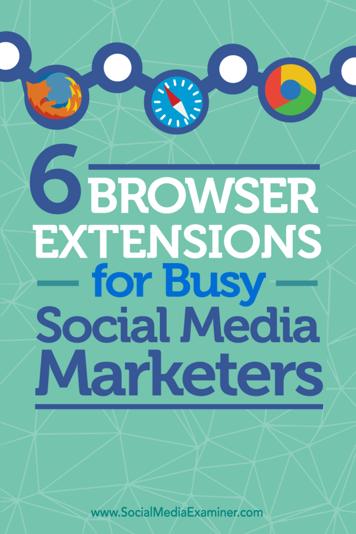 Sfaturi despre șase extensii de browser pentru a ajuta specialiștii în marketing.