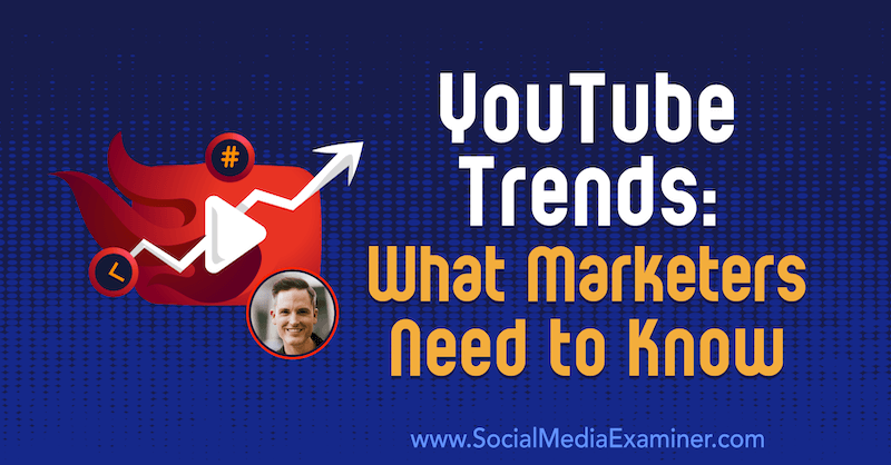 Tendințe YouTube: Ce trebuie să știe specialiștii în marketing, prezentând informații de la Sean Cannell pe podcastul de socializare pentru marketing.