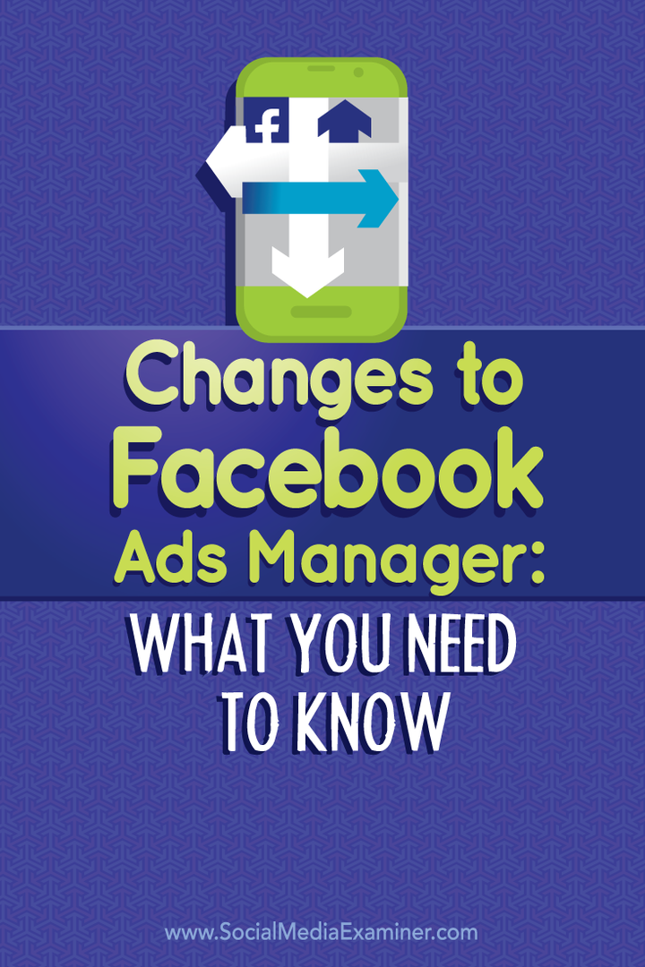 Modificări la Facebook Ads Manager: Ce trebuie să știți: Social Media Examiner