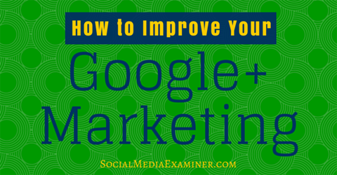 îmbunătățiți marketingul google +