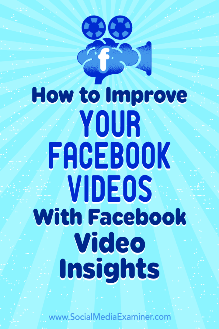Cum să vă îmbunătățiți videoclipurile de pe Facebook cu Facebook Video Insights de Teresa Heath-Wareing pe Social Media Examiner.