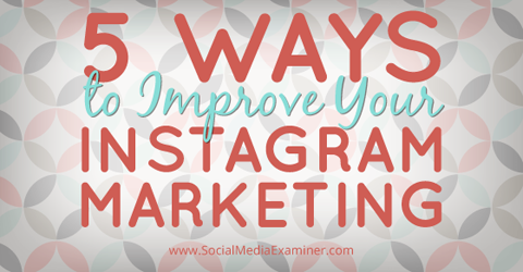 îmbunătățiți marketingul pe Instagram