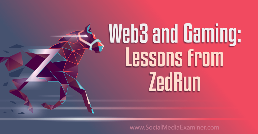 Web3 și jocuri: lecții de la ZedRun: Social Media Examiner