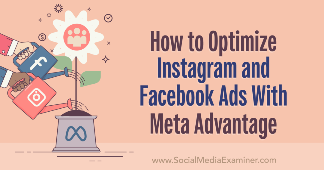 Cum să optimizați reclamele Instagram și Facebook cu Meta Advantage-Social Media Examiner