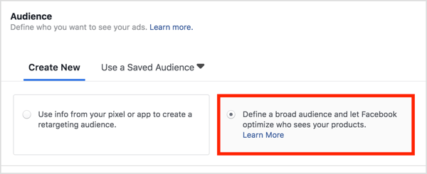 În secțiunea Public, alegeți Definiți un public larg și lăsați Facebook să optimizeze cine vă vede produsele.