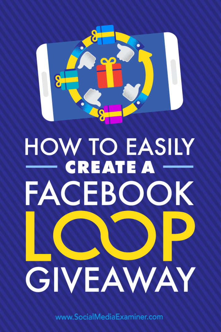 Cum să creați cu ușurință un cadou Facebook Loop: Social Media Examiner