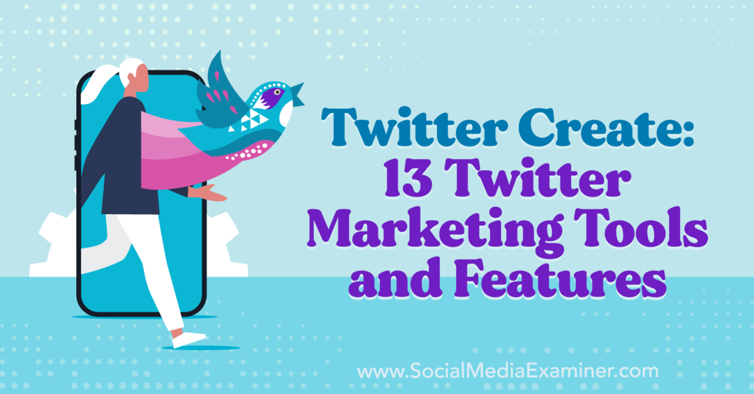 Twitter Create: 13 instrumente și funcții de marketing Twitter-Examinator de rețele sociale
