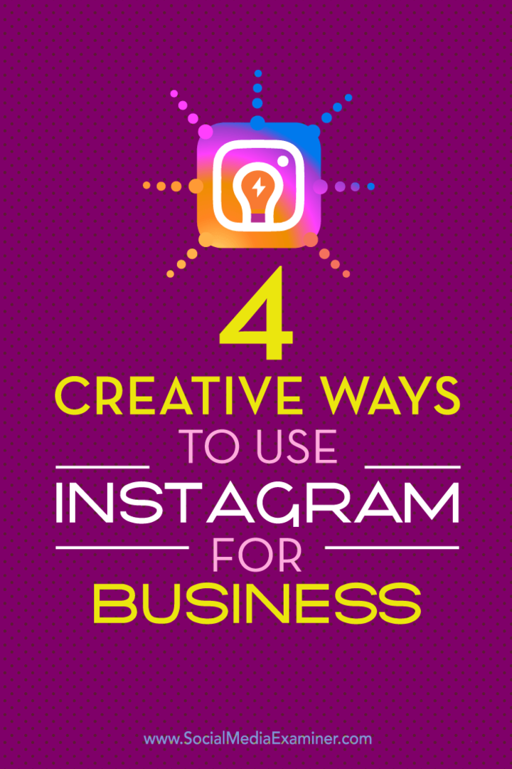Sfaturi despre patru moduri unice de a vă evidenția afacerea pe Instagram.