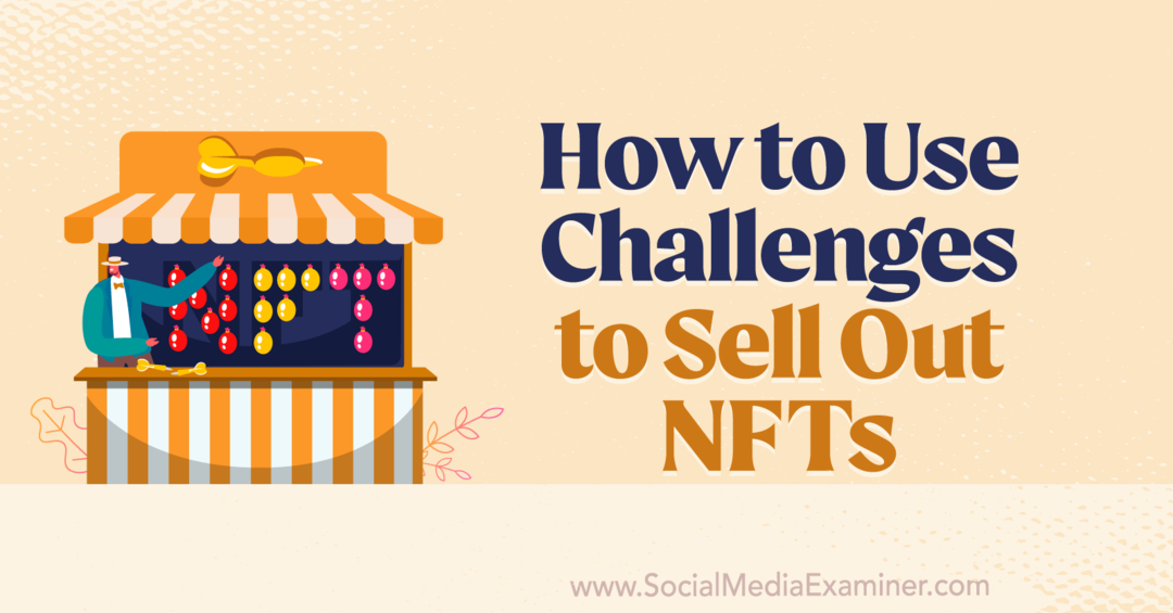 Cum să folosiți provocările pentru a vinde NFT-uri-Examinator de rețele sociale