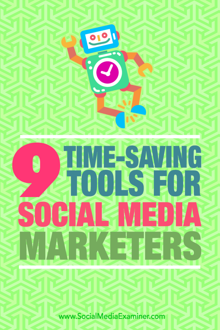 Sfaturi cu privire la nouă instrumente pe care marketerii de pe rețelele sociale le pot folosi pentru a economisi timp.