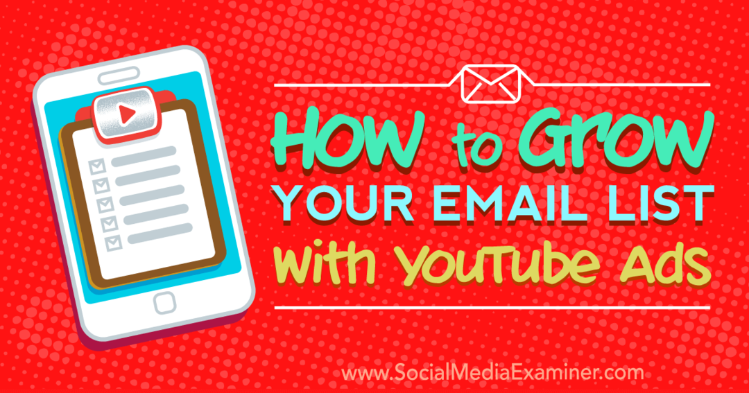 Cum să vă dezvoltați lista de e-mailuri cu reclame YouTube de Ryan Williams pe Social Media Examiner.