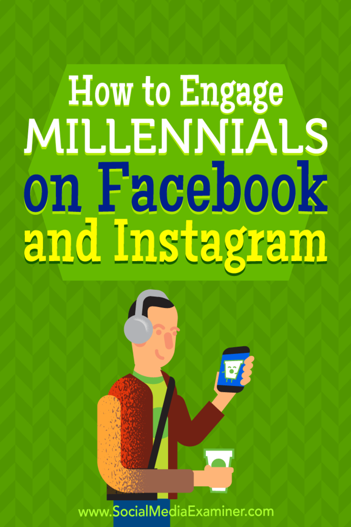 Cum să angajați Millennials pe Facebook și Instagram: Social Media Examiner