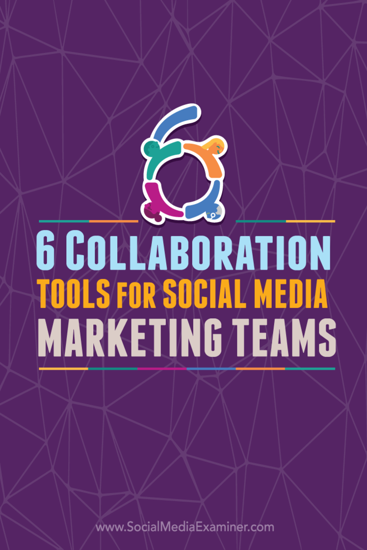 6 Instrumente de colaborare pentru echipele de marketing pentru rețelele de socializare: Social Media Examiner
