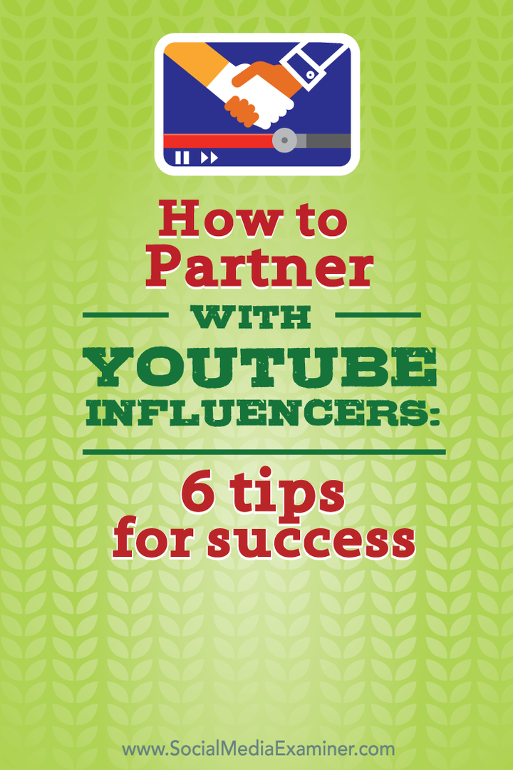 Cum să partajați cu YouTube Influencers: 6 sfaturi pentru succes: Social Media Examiner