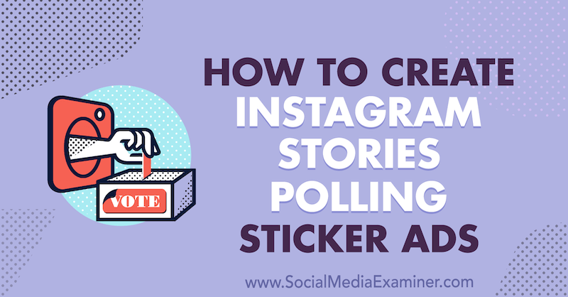 Cum să creați povestiri Instagram Sondaj Anunțuri autocolant de Susan Wenograd pe Social Media Examiner.