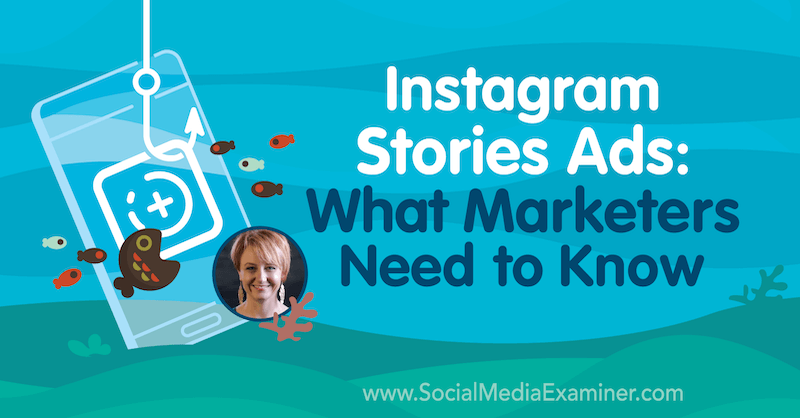 Anunțuri de povestiri Instagram: Ce trebuie să știe marketerii, oferind informații de la Susan Wenograd pe podcastul de socializare pentru marketing.