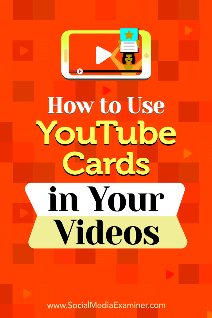 Cum să utilizați cardurile YouTube în videoclipurile dvs. de Ana Gotter pe Social Media Examiner.