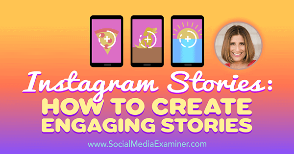 Povestiri Instagram: Cum să creați povești captivante cu informații de la Sue B Zimmerman pe Social Media Marketing Podcast.
