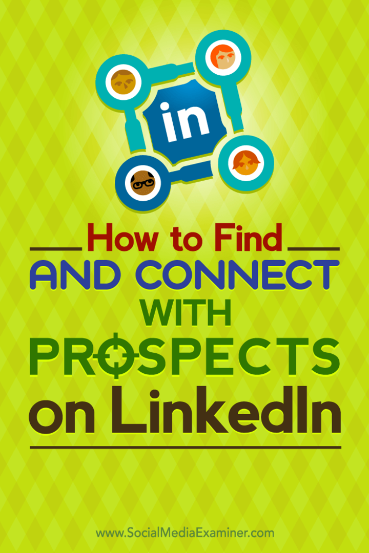 Sfaturi despre cum să găsiți și să vă conectați cu potențialii dvs. țintă pe LinkedIn.