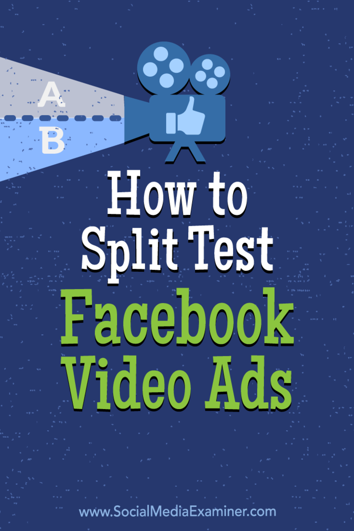 Cum să împărțiți testarea anunțurilor video Facebook de Megan O'Neill pe Social Media Examiner.