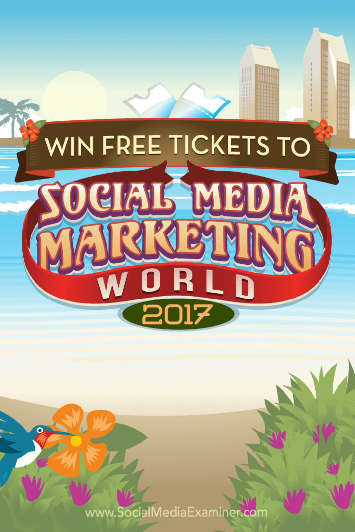 Câștigă bilete gratuite la Social Media Marketing World 2017: Social Media Examiner