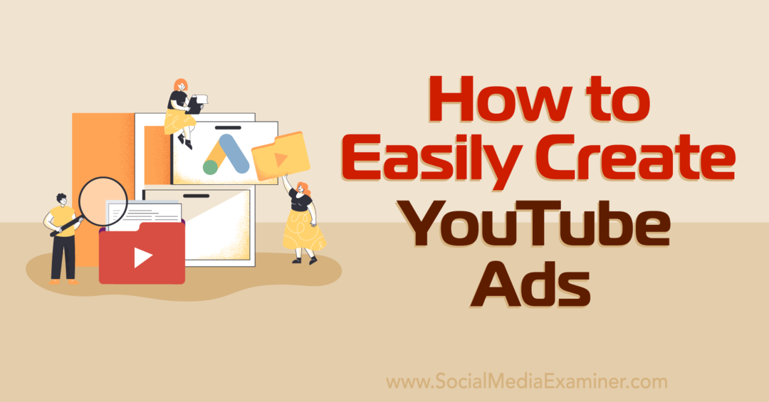 Cum să creați cu ușurință reclame YouTube cu biblioteca de active Google Ads-Examinator de rețele sociale