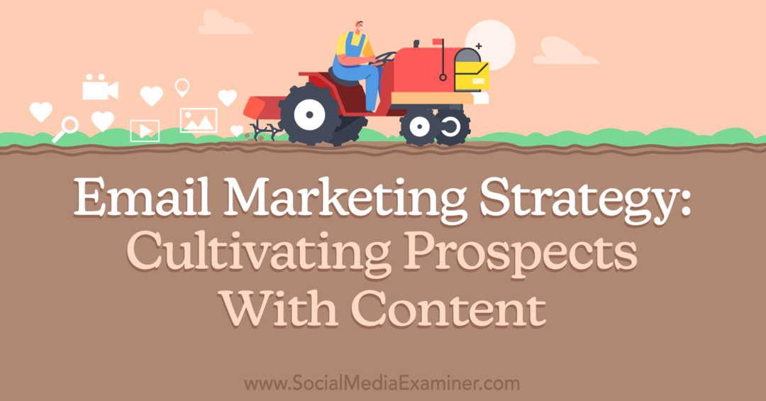 Strategia de marketing prin e-mail: cultivarea perspectivelor cu conținut: examinator de rețele sociale