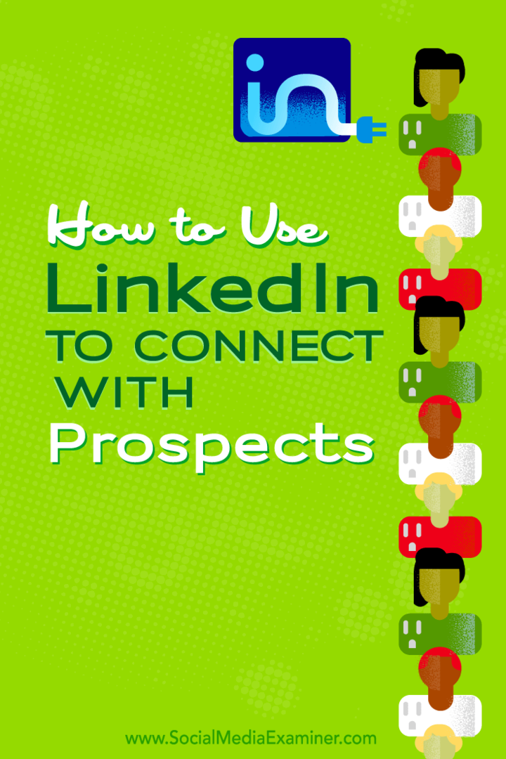 Cum să utilizați LinkedIn pentru a vă conecta cu potențialii: Social Media Examiner