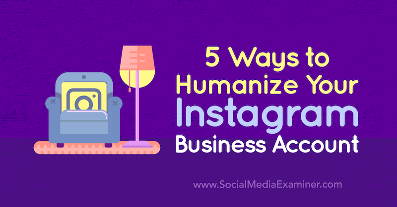 5 moduri de a-ți umaniza contul de afaceri Instagram de Natasa Djukanovic pe Social Media Examiner.