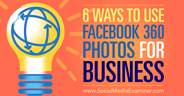 folosiți fotografiile de pe Facebook 360 ca afacere