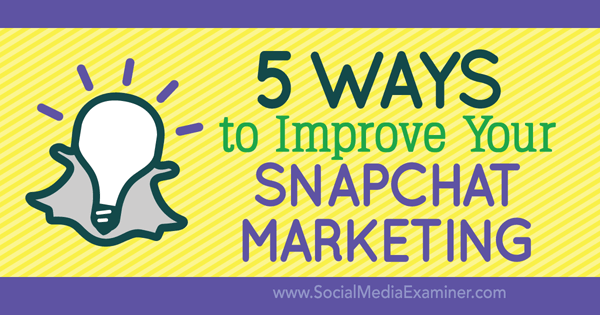 îmbunătățiți marketingul Snapchat
