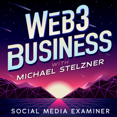 Podcastul de afaceri Web3 cu Michael Stelzner: examinator de rețele sociale